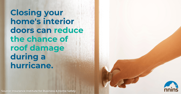 Closing interior doors can reduce damage from high winds. (9)